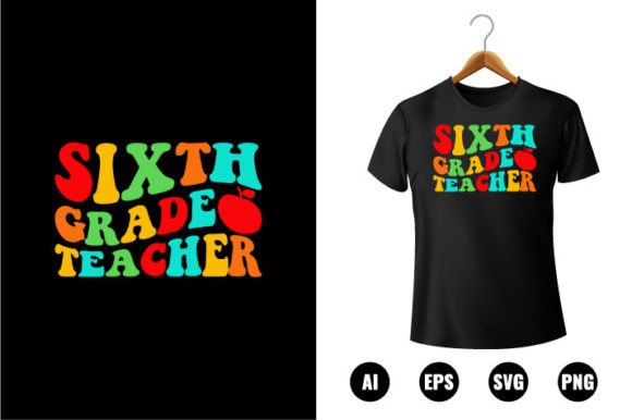 6th Grade Teacher T-shirt Design: Graphics & T-Shirt Designs