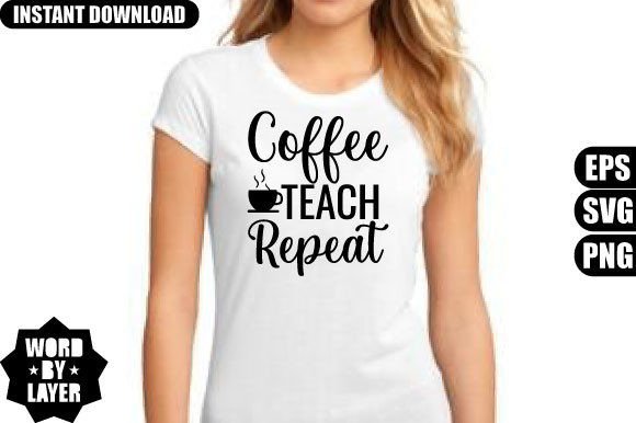 Coffee Teach Repeat Svg Design: Graphics and Crafts for Content Creation