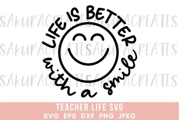 Life is Better with a Smile Inspiration Graphics and Crafts