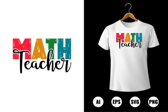 Math Teacher T-shirt Design: Graphics and T-Shirt Designs