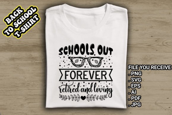 Schools Out Forever Retired and Loving Graphics