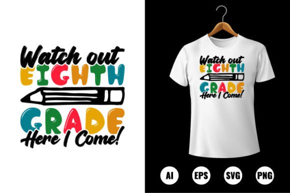 Watch out 8th Grade Here I Come T-shirt Graphics