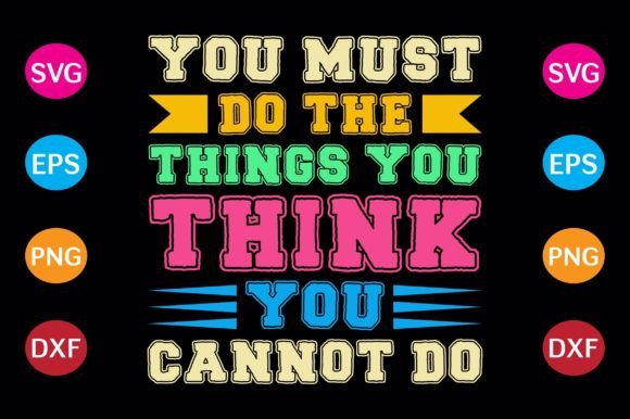 You Must Do the Things You Think You Cannot Do